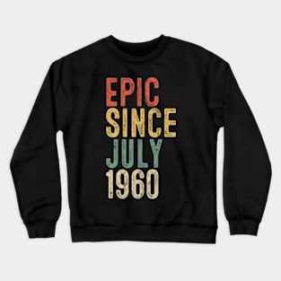 Fun Epic Since July 1960 60th Birthday Gift 60 Year Old Crewneck Sweatshirt